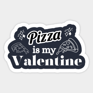 Pizza is my Valentine Foody Lover valentine Day Sticker